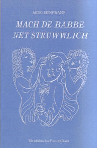 Arno Reinfrank|Mach de Babbe net struwwlich|Verlag Verkehrsverein e.V.|Ludwigshafen am Rhein 1981